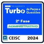 Treinamento Turbo de Peças e Questões Administrativo - 2ª Fase 39º Exame (CEISC 2024) XXXIX Exame